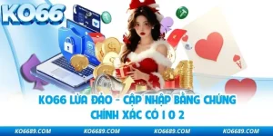 KO66 Lừa Đảo - Cập Nhập Bằng Chứng Chính Xác Có 1 0 2