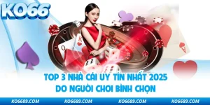 Top 3 Nhà Cái Uy Tín Nhất 2025 Do Người Chơi Bình Chọn